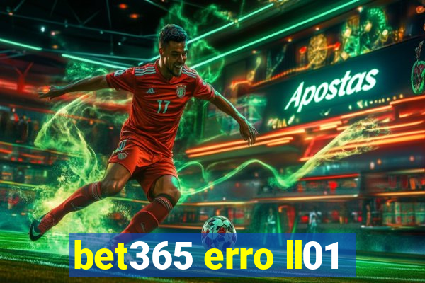 bet365 erro ll01